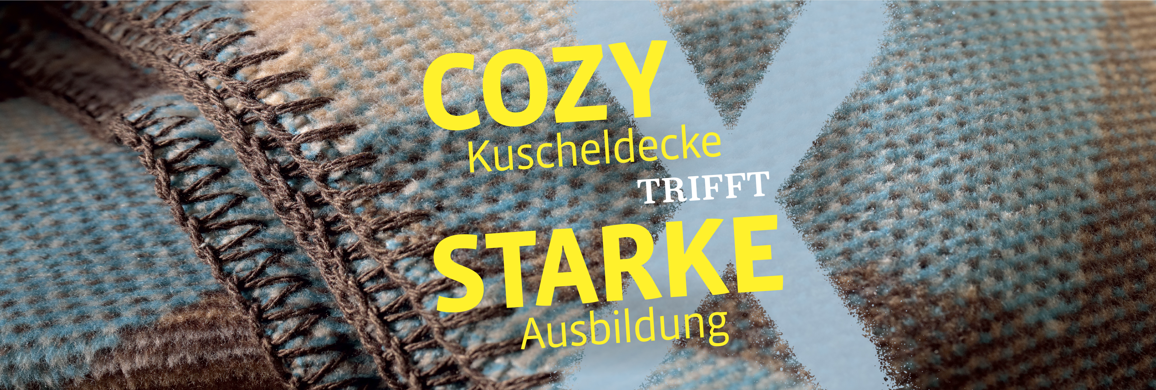 Banner cozy Kuscheldecke trifft starke Ausbildung